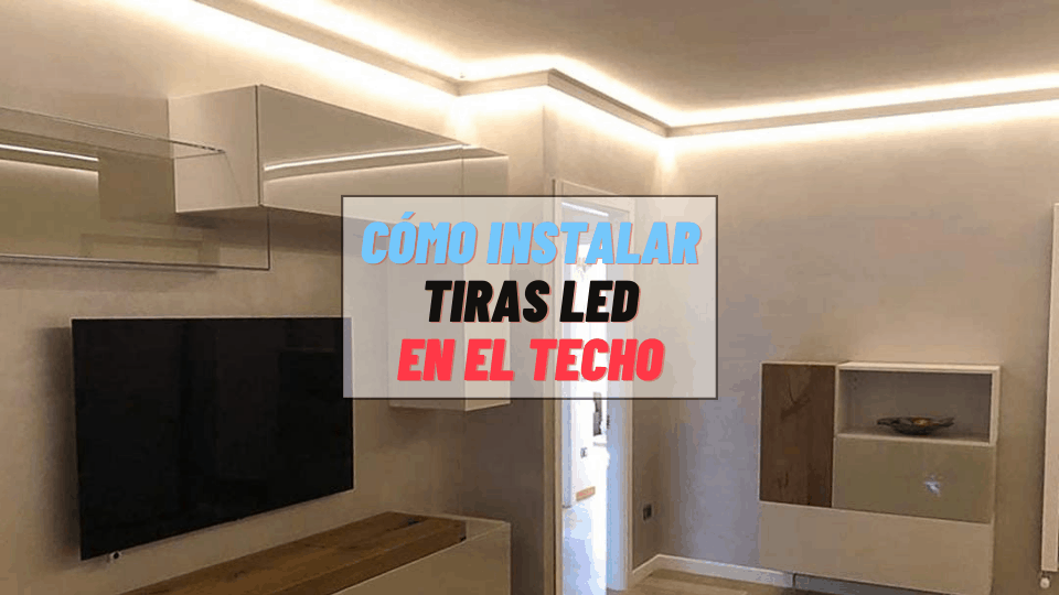 Cómo instalar Tiras LED en el techo